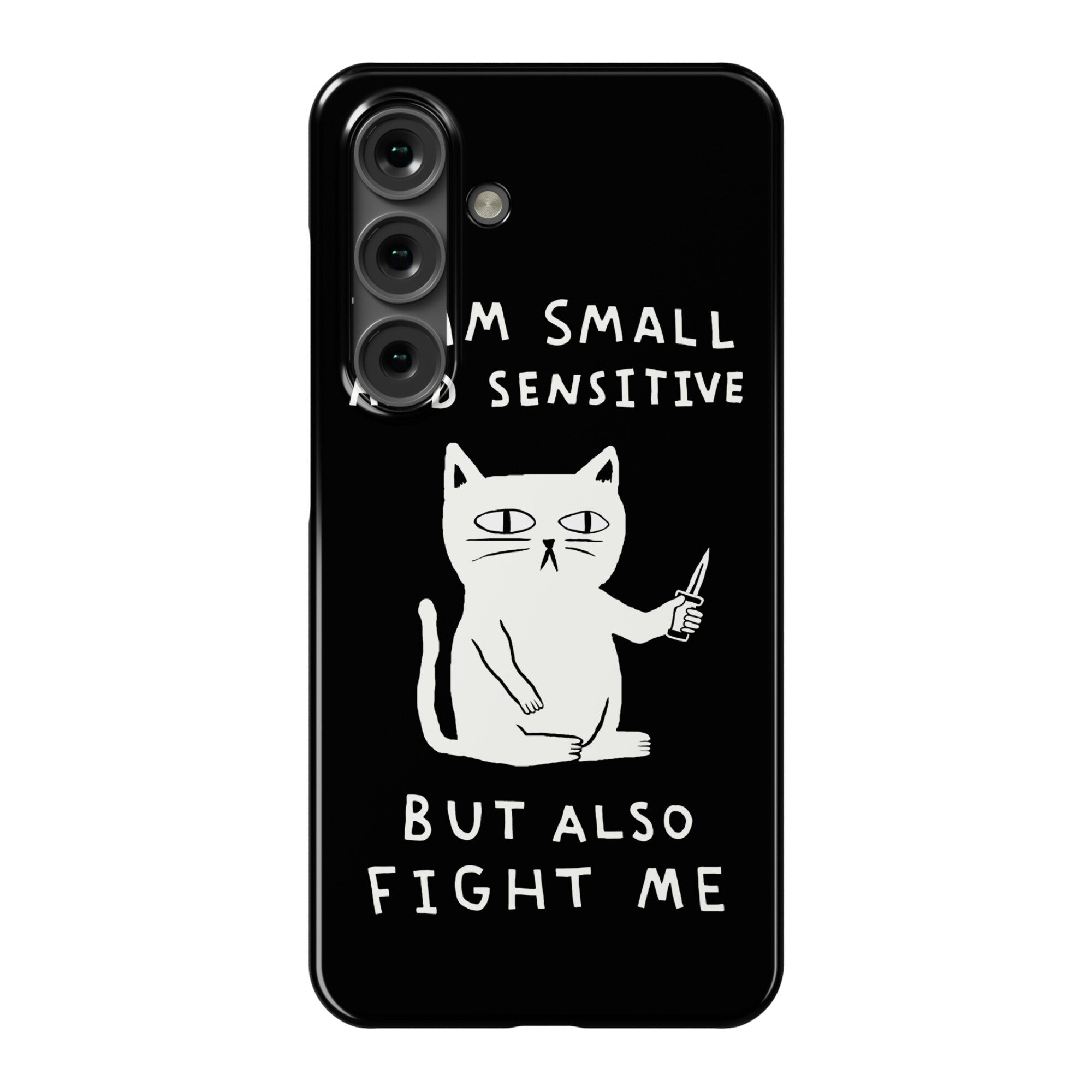 I Am Small And Sensitive But Also Fight Me Cat Phone Case